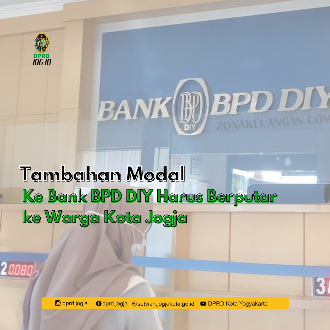 Tambahan Modal Ke Bank BPD DIY Harus Berpuar ke Warga Kota Jogja